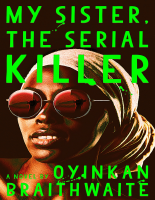 My Sister, the Serial Killer - oyinkan braithwaite.pdf